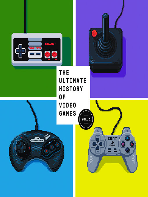 Title details for The Ultimate History of Video Games, Volume 1 by Steven L. Kent - Available